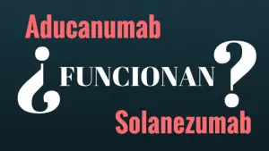 Aducanumab y Solanezumab