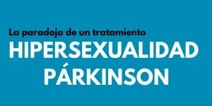 hipersexualidad en la enfermedad de Parkinson